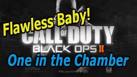 One in the Chamber: Flawless Baby! [Black Ops 2]