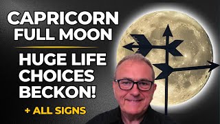 🌕 Capricorn Full Moon | Huge Life Choices Beckon! 10th/11th July - All 12 Signs!