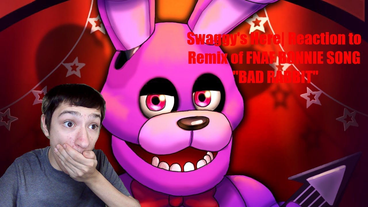 Swaggy's Here| Reaction to Remix of FNAF BONNIE SONG 