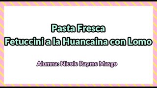 Semana 9 - Pasta Fresca (Fetuccini a la Huancaina con Lomo)