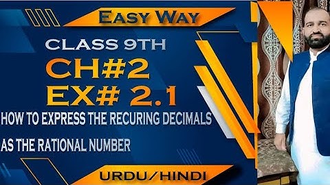 Class 9 ,Ch#2 (Ex.2.1 ) Convert the Recurring decimal numbers into Fractional Rational numbers
