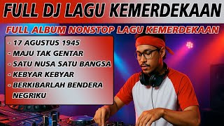FULL ALBUM LAGU KEMERDEKAAN FULL BASS DJ TERBARU 2025 COCOK UNTUK HUT KEMERDEKAAN 17 AGUSTUS 1945