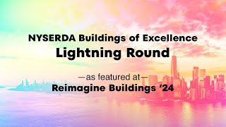NYSERDA Buildings of Excellence Lightning Round, as featured at Reimagine Buildings '24