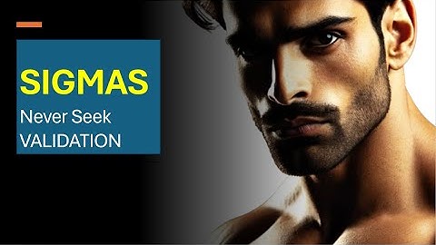 Never Seek Validation