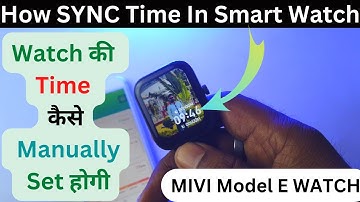 How To Set Time Manually In Smart Watch || MIVI Model E Time Synce || Smart Watch Time Sync