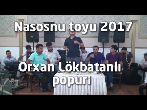 Nasosnu Aslanin  oglunun toyu 2017 (Orxan lokbatanli)  popuri