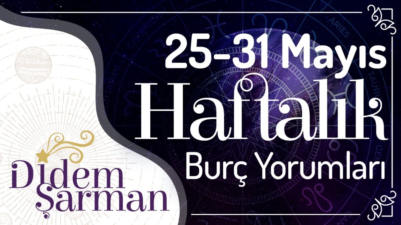 25-31 Mayıs 2020 Haftalık Burç Yorumları