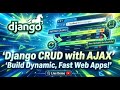 Django CRUD Using AJAX — Full Tutorial for Beginners (Create, Read, Update, Delete)