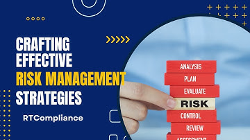 Crafting Effective Risk Management Strategies 6 Key Insights