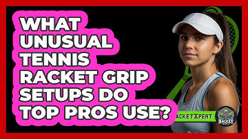 What Unusual Tennis Racket Grip Setups Do Top Pros Use? - The Racket Xpert