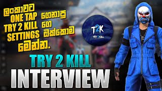 TRY2KILL INTERVIEW | T2K සෙටින්ග්ස් මෙන්න