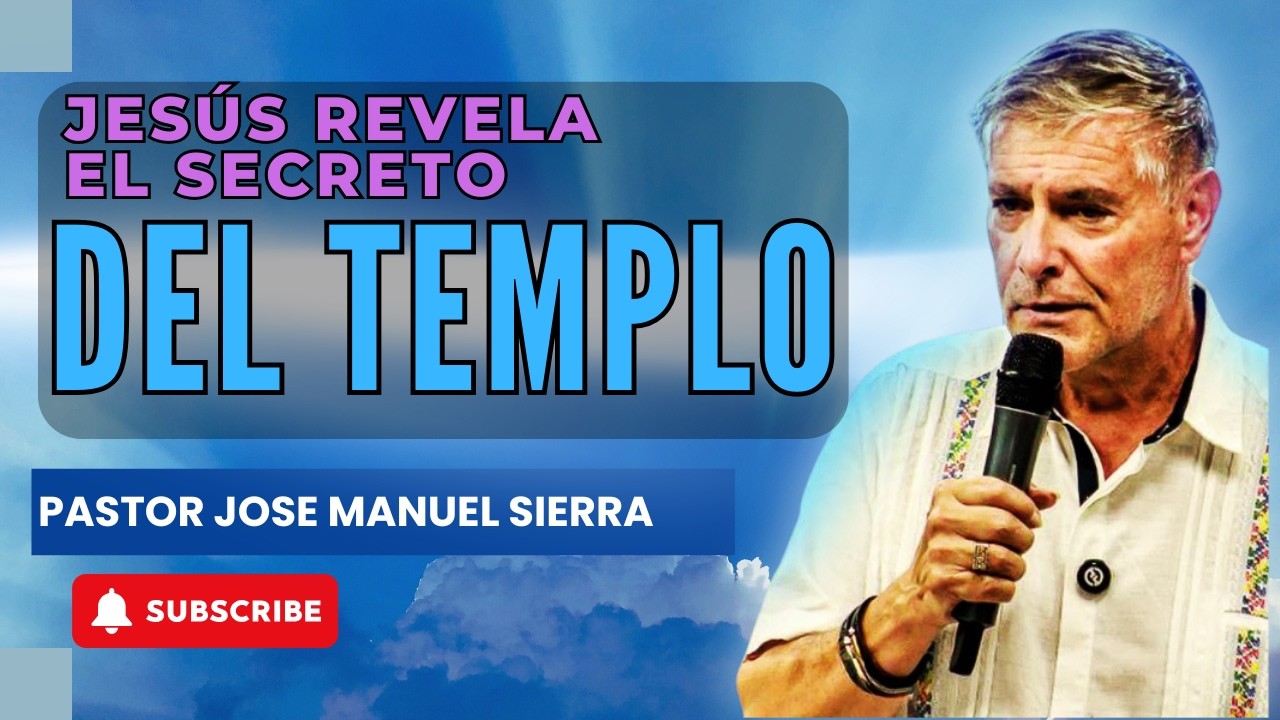 Pastor José Manuel Sierra - El Secreto del Verdadero Templo de Dios ...