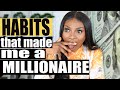 6 MILLIONAIRE HABITS that made me a Millionaire *shocking