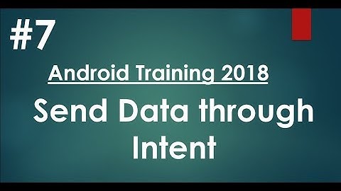 Android tutorial (2018) - 07 - Send  String to Another activity through Intent