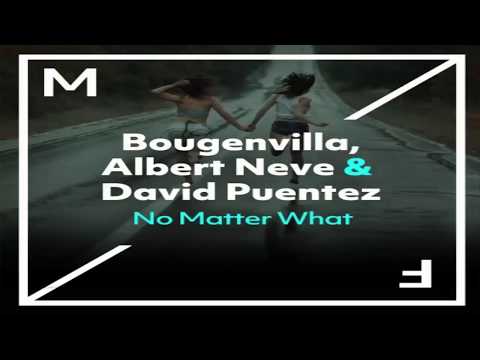 Bougenvilla & Albert Neve & David Puentez - No Matter What (Extended Mix)
