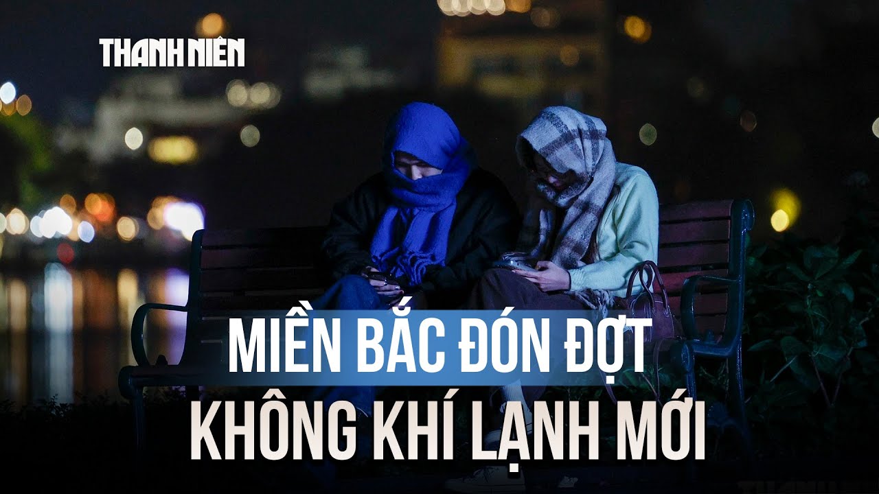 Đón đợt không khí lạnh mới, miền Bắc rét 5 ngày