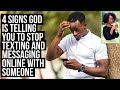 God Is Telling You to Stop Texting/Messaging with Someone If . . .