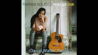 Mariana Nolasco - Poemas Que Colori (Daniel Matter Remix)