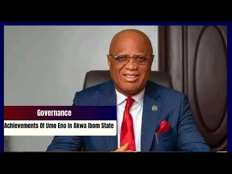 Governance: Achievements Of Umo Eno In Akwa Ibom State