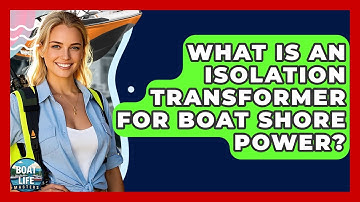 What Is An Isolation Transformer For Boat Shore Power? - Boat Life Masters