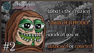 What's the craziest 'MURDERHOBO' incident you've witnessed or enacted?🅿️2 #dnd by MrRipper 10,224 views 1 month ago 15 minutes