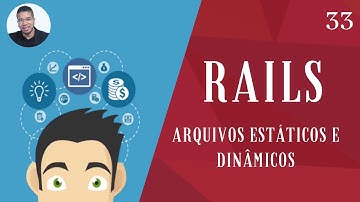 33 - (RAILS - ARQUIVOS ESTÁTICOS E DINÂMICOS) - RUBY ON RAILS - TORNE-SE UM PROGRAMADOR