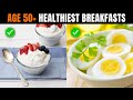 10 healthiest breakfast foods that you should never ignore after age 50
