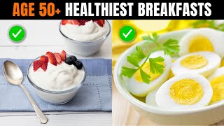 10 Healthiest Breakfast Foods That You Should Never Ignore After Age 50