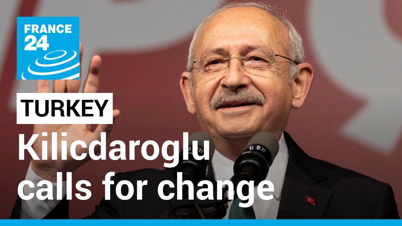 Turkish presidential election Kemal Kilicdaroglu calls for change • FRANCE 24 English YouTube