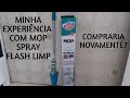 Minha experiência com o mop spray 2×1 da flash limp.