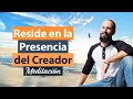 Meditación: Reside en la Presencia del Creador // El Camino Directo