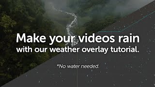 Make it rain with our weather overlay tutorial. No water needed. screenshot 2