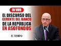 El discurso del gerente del Banco de la República en Asofondos | EL TIEMPO