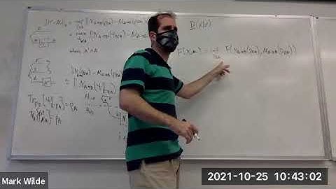 Lecture 19: Quantum Information Theory - Fall 2021 - Mark Wilde