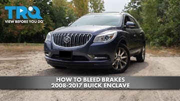 How to Perform Bleed Brakes 2008-2017 Buick Enclave
