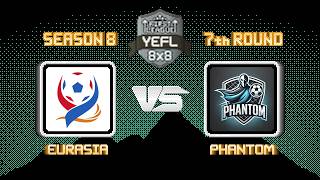 7th Round YEFL 8x8 S8 «FIRST LEAGUE»: Eurasia - Phantom