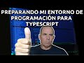 Preparar mi entorno de programación para TypeScript