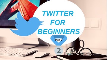 Twitter for Beginners tutorial - Part 2 (Social Media For Beginners)