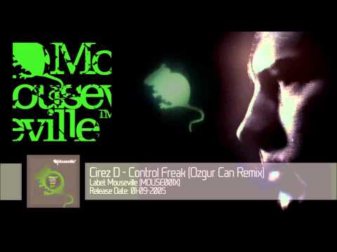 Cirez D — Cirez D - Control Freak (Ozgur Can Remix) [MOUSE001X]