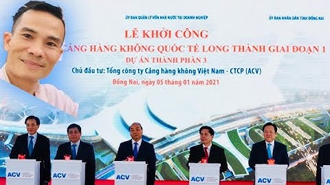 Lễ khởi công chính thức |dự án sân bay long Thành ,cảng hàng không quốc tế lớn thứ 16 thế giới