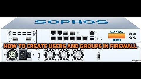 How to create Users and Groups in Firewall - Sophos Firewall Complete Training Series - DAY 10