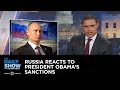 Russia Reacts to President Obama's Sanctions: The Daily Show