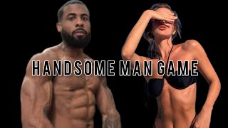 Handsome Men’s Game | Things You Will Experience As A Handsome/Select Man