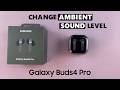 How To Adjust Ambient Sound Level Of Samsung Galaxy Buds 4 Pro