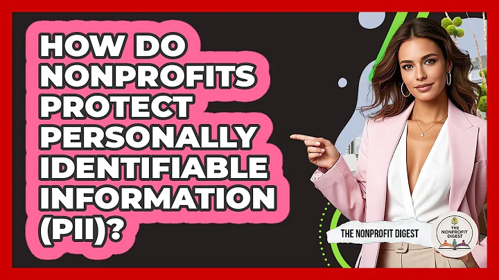 How Do Nonprofits Protect Personally Identifiable Information (PII)? - The Nonprofit Digest