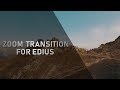 ЗУМ ПЕРЕХОД В EDIUS 9/ ZOOM TRANSITION FOR EDIUS 9/