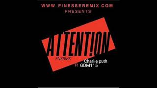 GDM115 X FNSRMX X CHARLIE PUTH- "Attention remix"