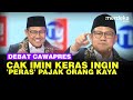 Buka debat cak imin keras ingin peras pajak orangorang kaya indonesia