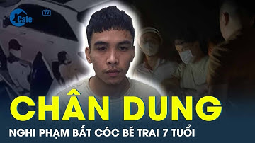 Vụ bắt cóc bé trai 7 tuổi: Cận cảnh chân dung nghi phạm là cựu CSGT | CafeLand