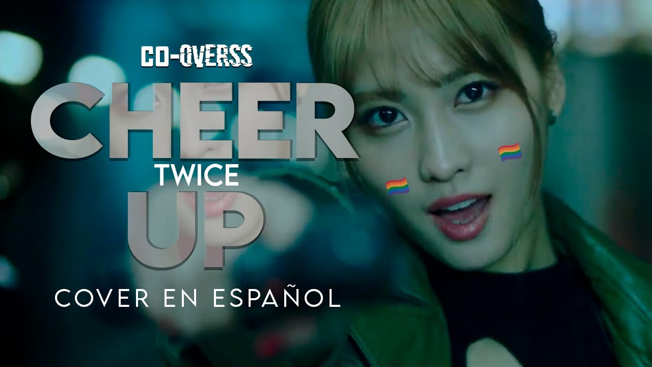 ⌦Twice-CHEER UP「Co-Overss」➞Cover Español 🏳️‍🌈